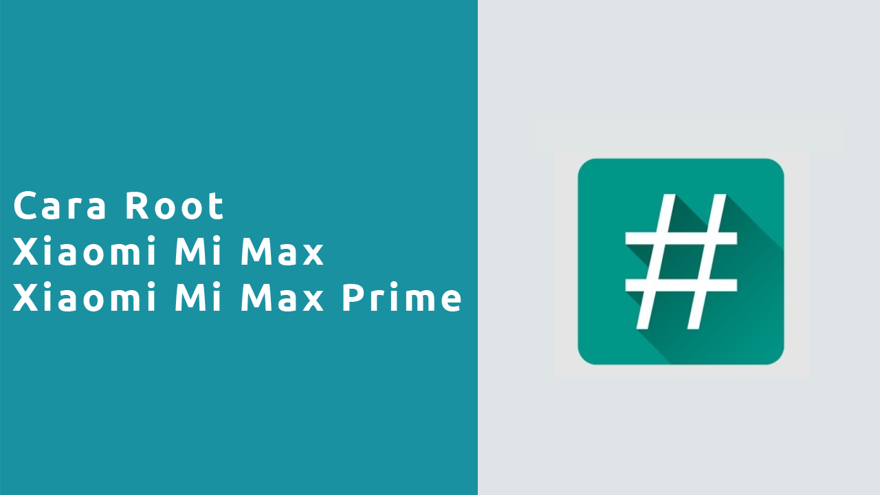 Cara Root Xiaomi Mi Max , Mi Max Prime